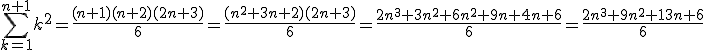 \sum\limits_{k=1}^{n+1}k^2 = \frac{(n+1)(n+2)(2n+3)}{6} = \frac{(n^2+3n+2)(2n+3)}{6} = \frac{2n^3+3n^2+6n^2+9n+4n+6}{6} = \frac{2n^3+9n^2+13n+6}{6}